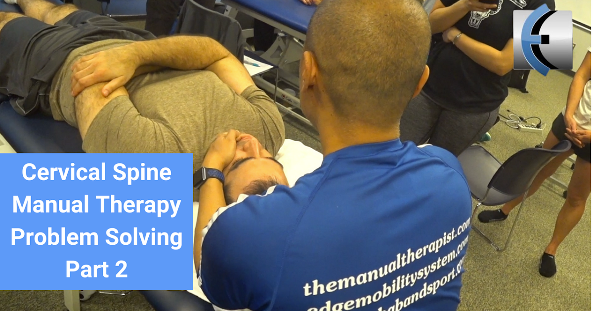 Cervical Spine Manual Therapy Problem Solving Part 2 Modern Manual