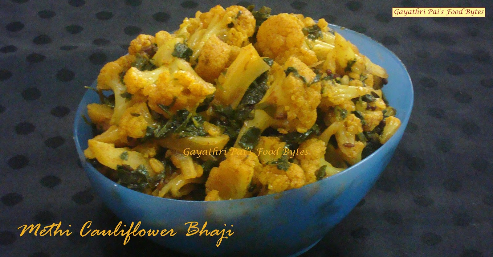 Gayathri Pai's Food Bytes Methi Cauliflower Bhaji / Upkari.