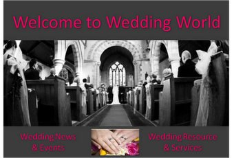 Wedding World - News, Info, Tips, Fayre, Exhibitions, Events & Services Website