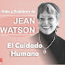 Vida y Palabras de Jean Watson: El cuidado Humano