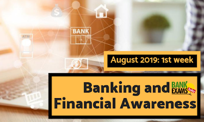 Banking and Financial Awareness August 2019: Week I