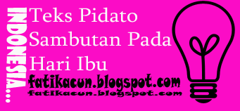 Cik Tomato's blog: Contoh Teks Pidato Sambutan Pada Hari Ibu