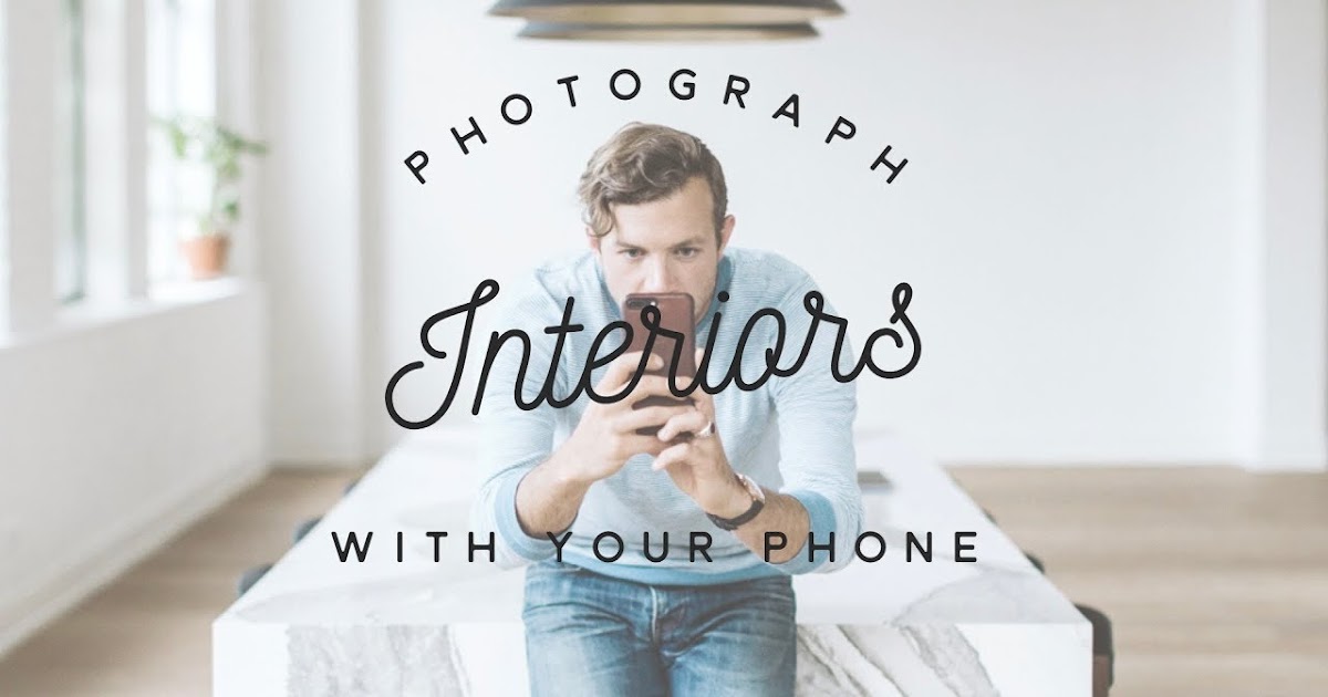 How to Photograph Interiors with Your Phone