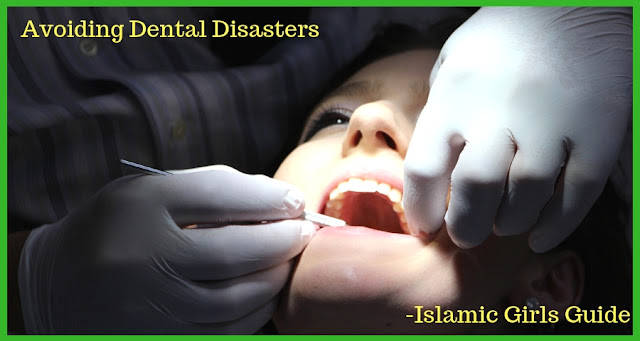 This image is about Dental Disasters Avoiding Dental Disasters! | Islamic Girls Guide