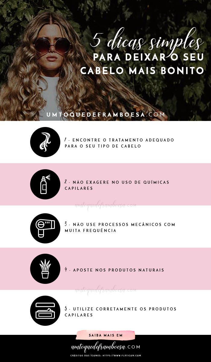 Quer saber como ter um cabelo lindo sem muita neura? Veja estas 5 dicas simples de como deixar o seu cabelo mais bonito!