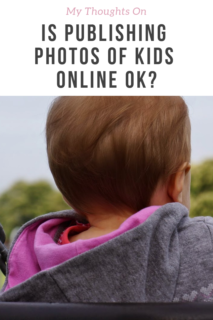 Is it ethical or safe to publish photos of your kids online - and why I think it is OK.