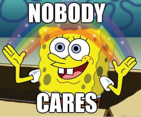 spongebob-meme-nobodycares.jpeg