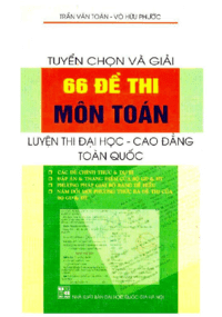 Tuyển Chọn Và Giải 66 Đề Thi Môn Toán - Trần Võ Toàn