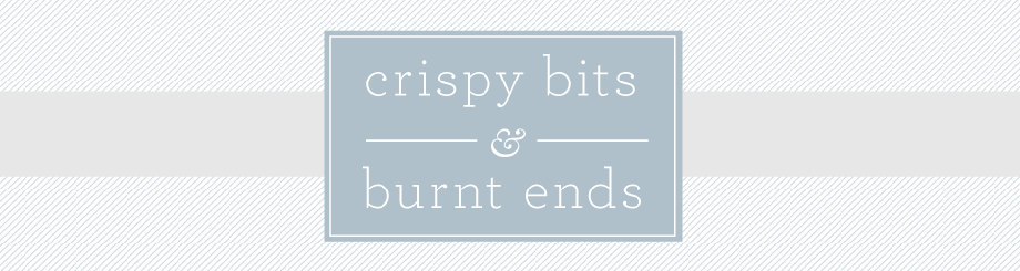 Crispy Bits & Burnt Ends