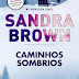 BOOKS #7 | Caminhos Sombrios (Sandra Brown)