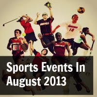 Sports Events In August 2013 Sports Events In August 2013