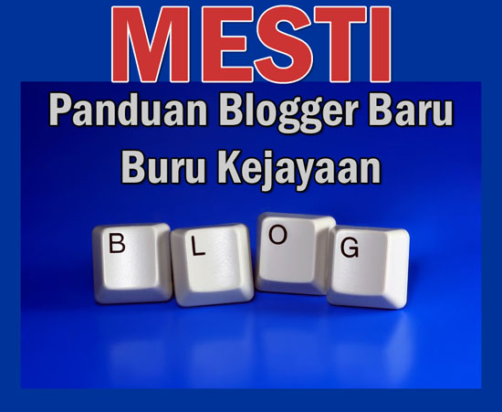 MESTI - Panduan Blogger Baru Buru Kejayaan Dalam Dunia Blog Malaysia