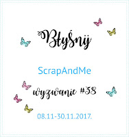 https://blogscrapandme.blogspot.com/2017/11/bysnij-wyzwanie-38.html