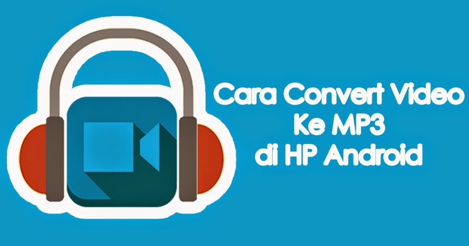 Aplikasi pengubah video menjadi mp3
