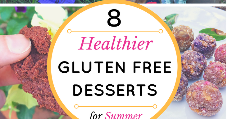 8 Healthier Gluten Free Dessert Ideas for Summer