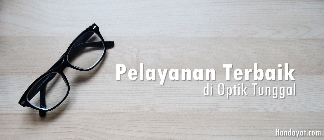 Pilihan Kacamata Berkualitas dan Pelayanan Terbaik di Optik Tunggal