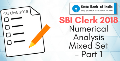 SBI Clerk 2018 Numerical Analysis Mixed Set - Part 1