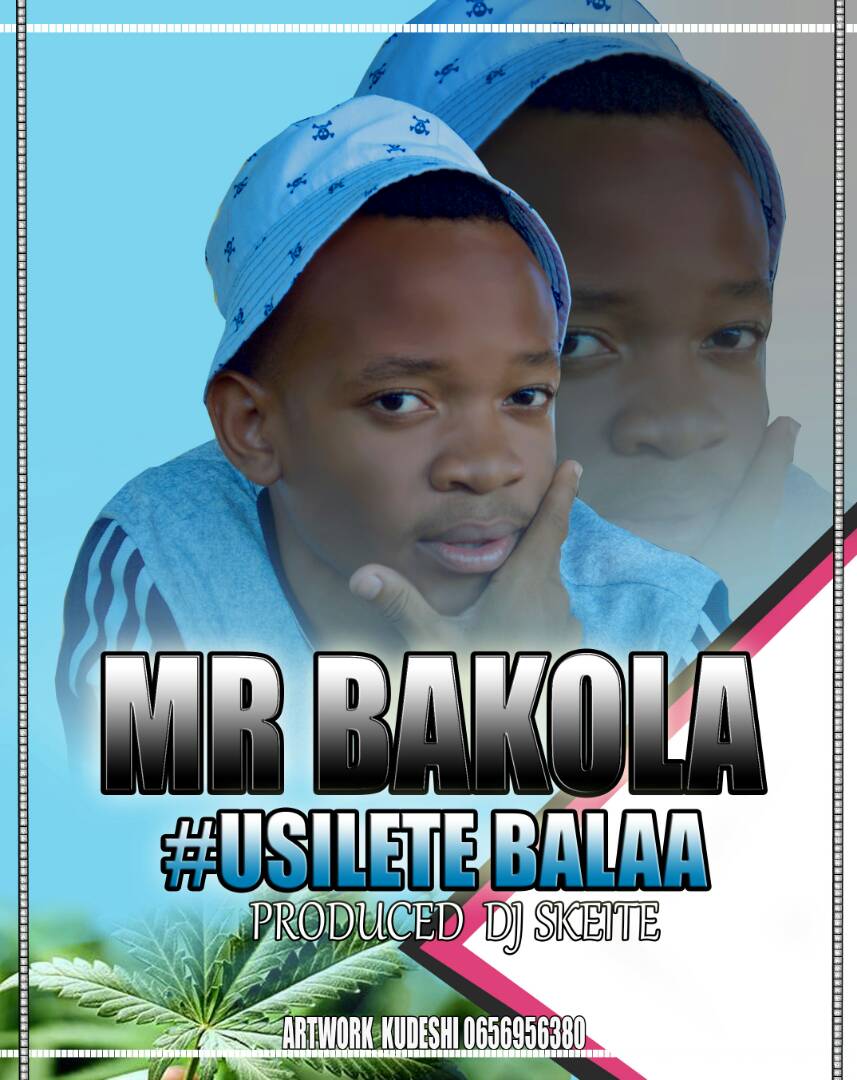 Audio Mr Bakola Usilete Balaa Download Now Dj Kibinyo 