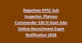 Rajasthan RPSC Sub Inspector, Platoon Commander 330 SI Govt Jobs Online Recruitment Exam Notification 2018