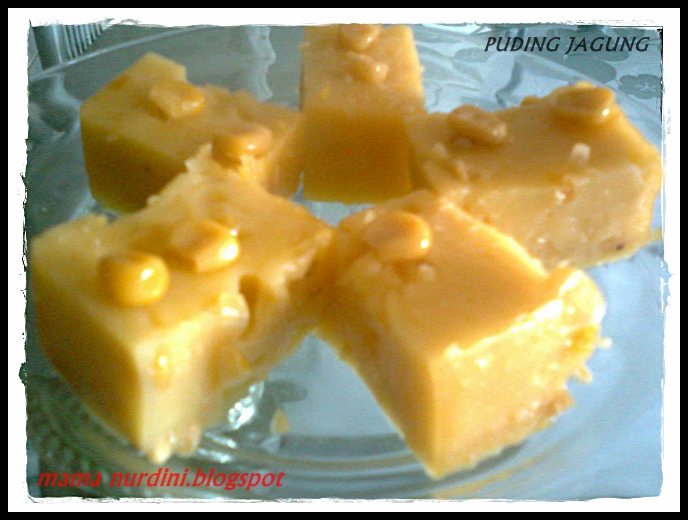 Santapan MamaNurdini: PUDING JAGUNG