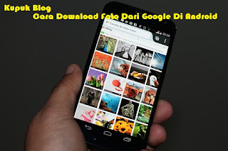 Cara Download Foto Dari Google Di Android Dengan Mudah