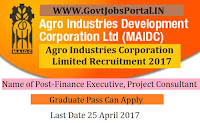 Agro Industries Corporation Limited Recruitment 2017– Finance Executive, Project Consultant