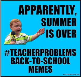 Apparently, Summer is Over {Funny Teacher Memes-click for more}
