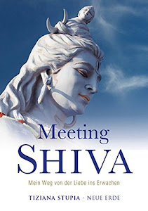 Meeting Shiva: Mein Weg von der Liebe ins Erwachen