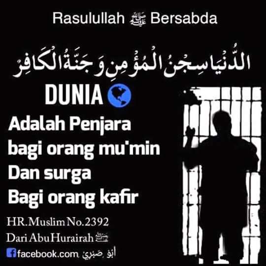 alikhlasmusholaku.top: DUNIA ITU PENJARA BAGI ORANG MUKMIN DAN SURGA