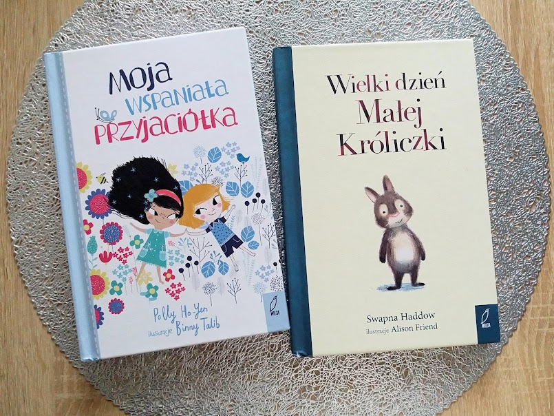 Książki dla przedszkolaków: "Moja wspaniała przyjaciółka" oraz "Wielki dzień Małej Króliczki"