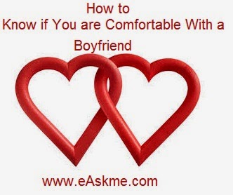 How to Know if You are Comfortable With a Boyfriend : eAskme