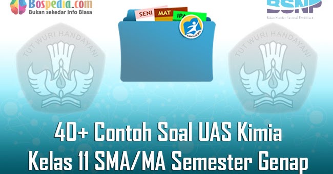 Lengkap 40 Contoh Soal Uas Kimia Kelas 11 Sma Ma Semester Genap Terbaru Bospedia