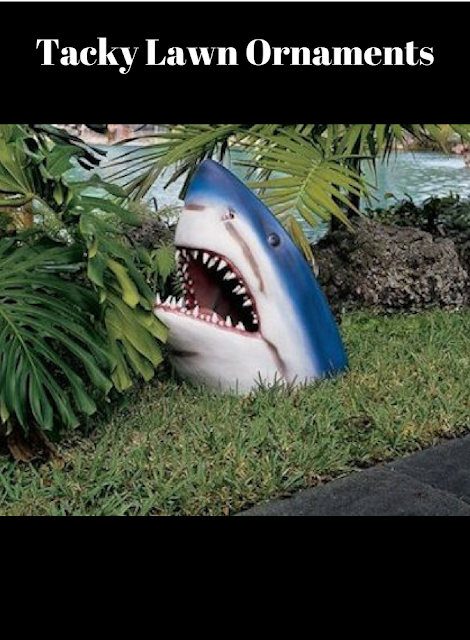 Tacky Lawn Ornaments