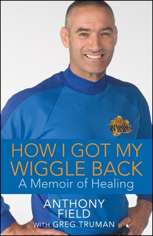 anthony field wiggle got fitzness memoir healing wiggles greg truman jacket copy book flagallery blue physical thumbs amazon