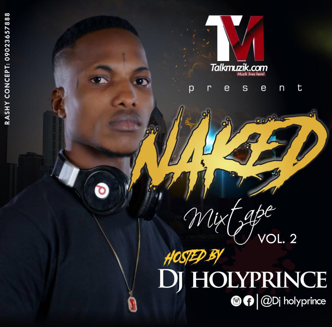 Mixtape ] Dj holyprince Naked Mixtape Vol 2 (Download Now)