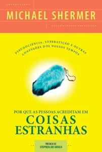 Livro "Por que as pessoas acreditam em coisas estranhas"