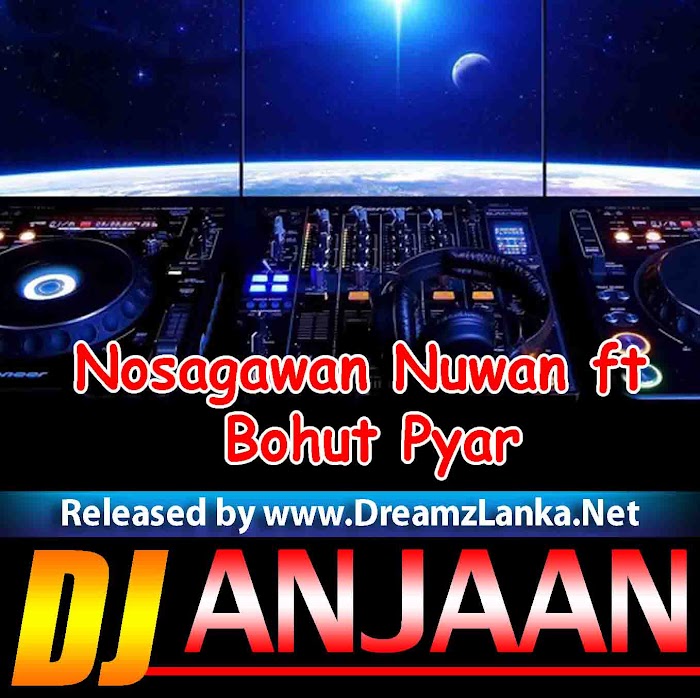 Nosagawan Nuwan ft Bohut Pyar DJ Anjaan Remix