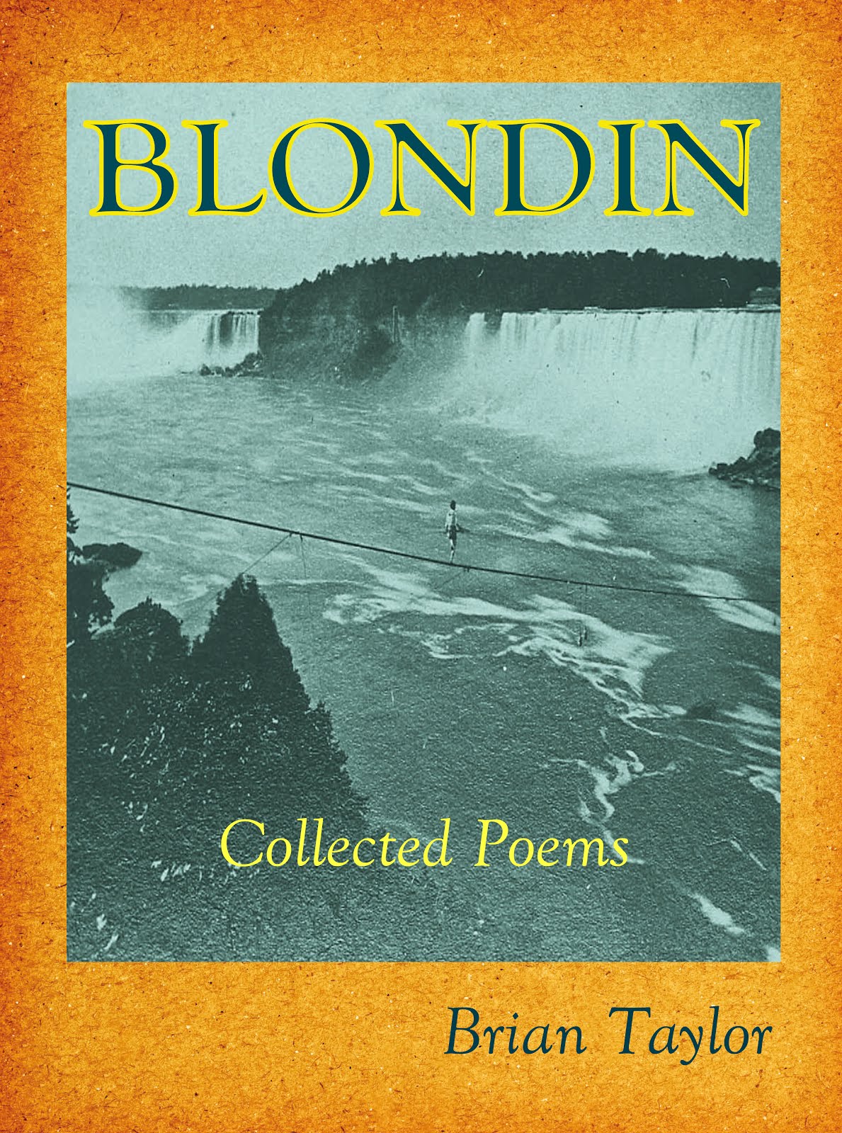 NEW EDITION 2019 BLONDIN Collected Poems by Brian Taylor