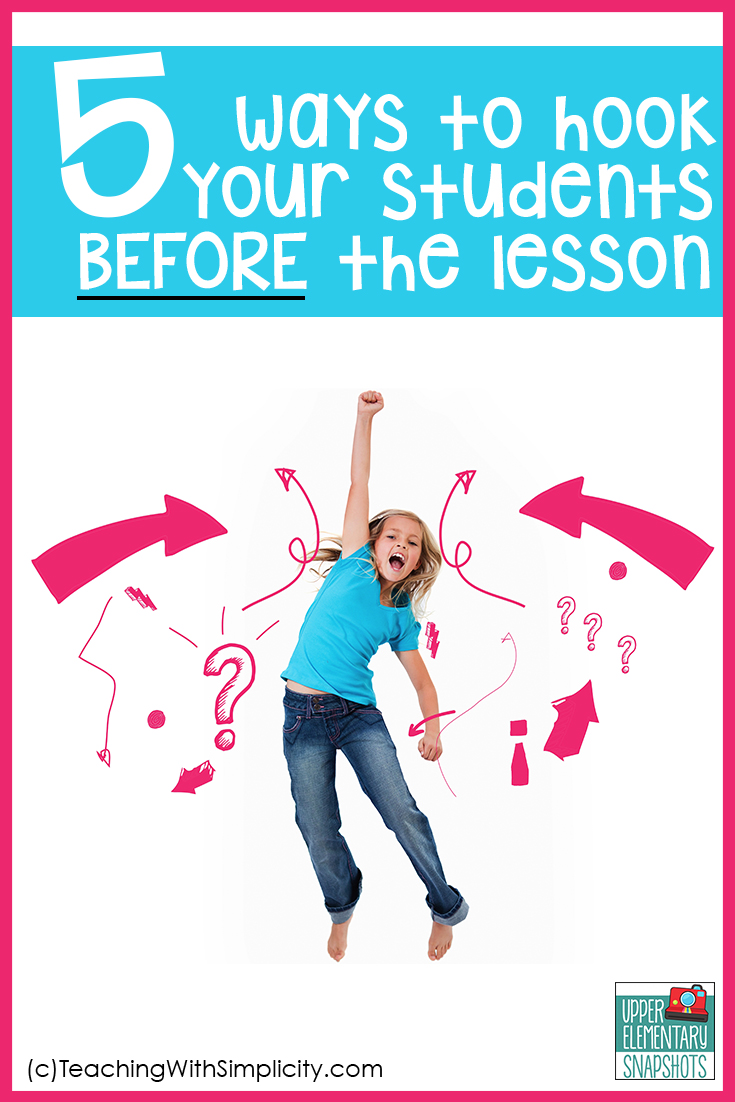 5 Ways To Hook Your Students Before The Lesson Upper Elementary Snapshots