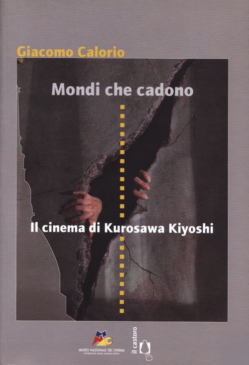 Mondi che cadono - Il cinema di Kurosawa Kiyoshi
