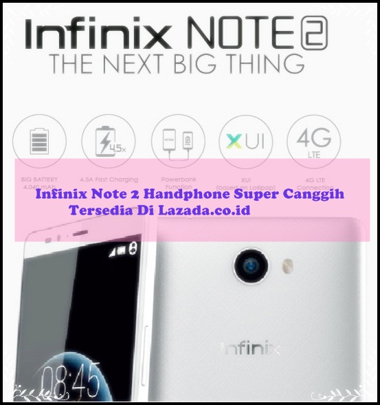 Infinix Note 2 Handphone Super Canggih Tersedia Di Lazada.co.id