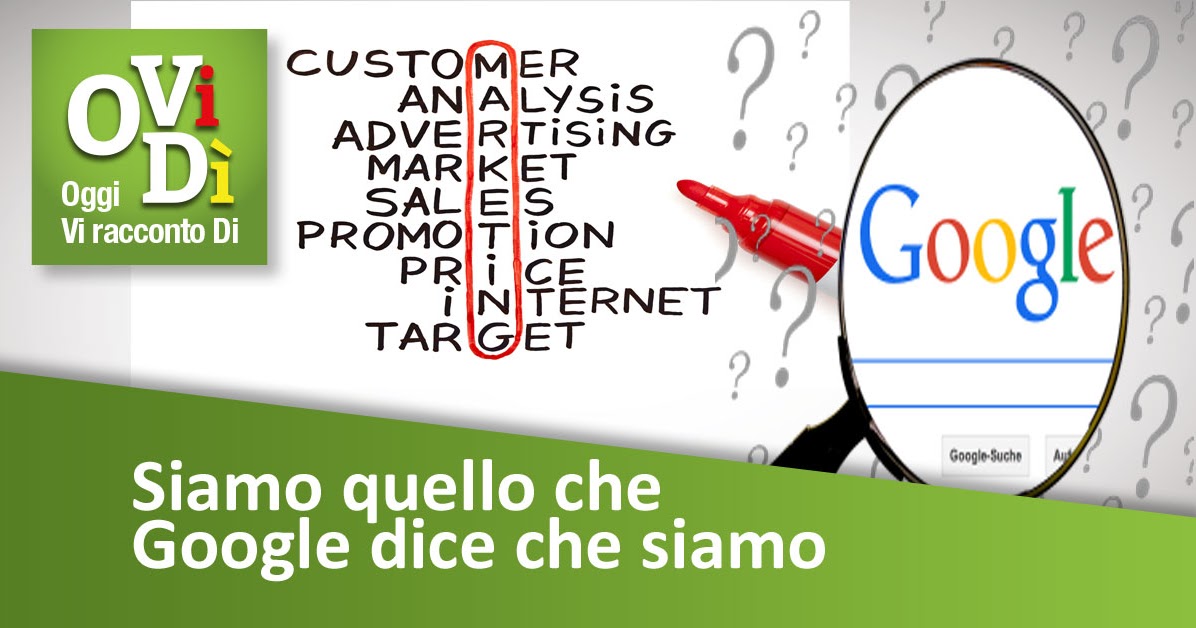 Siamo quello che Google dice che siamo