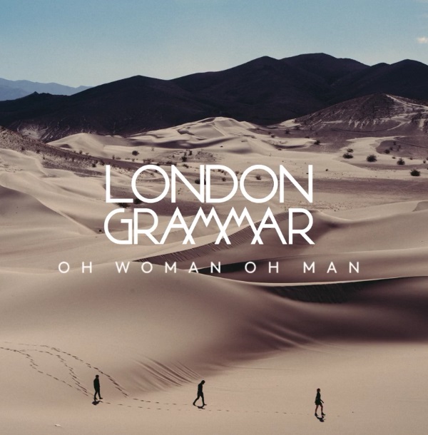 London Grammar Unveil New Single "Oh Woman Oh Man"