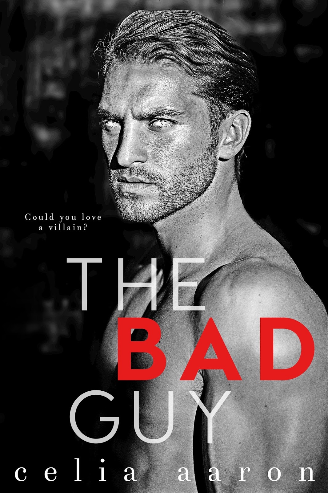 Give Me Books: Release Boost - The Bad Guy by Celia Aaron
