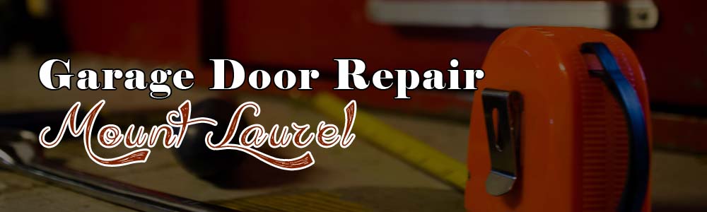 Garage Door Repair Mount Laurel