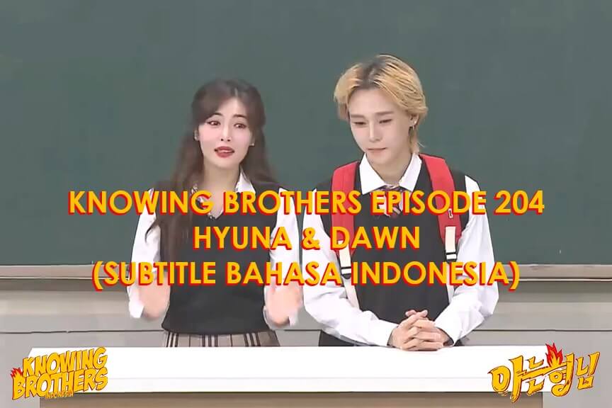 Nonton streaming online & download Knowing Brothers episode 204 bintang tamu Hyuna & Dawn sub Indo Nonton streaming online & download Knowing Bros eps 204 bintang tamu Hyuna & Dawn subtitle bahasa Indonesia