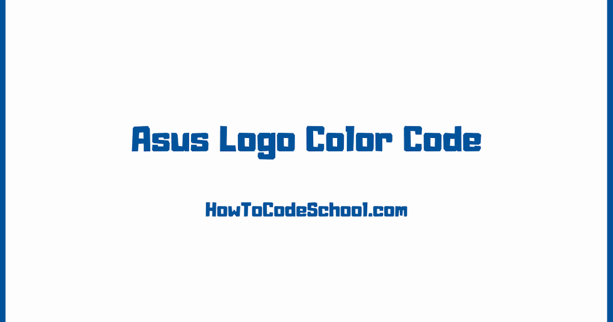 Asus Logo Color Code HEX Code RGB Code CMYK Code PMS Code