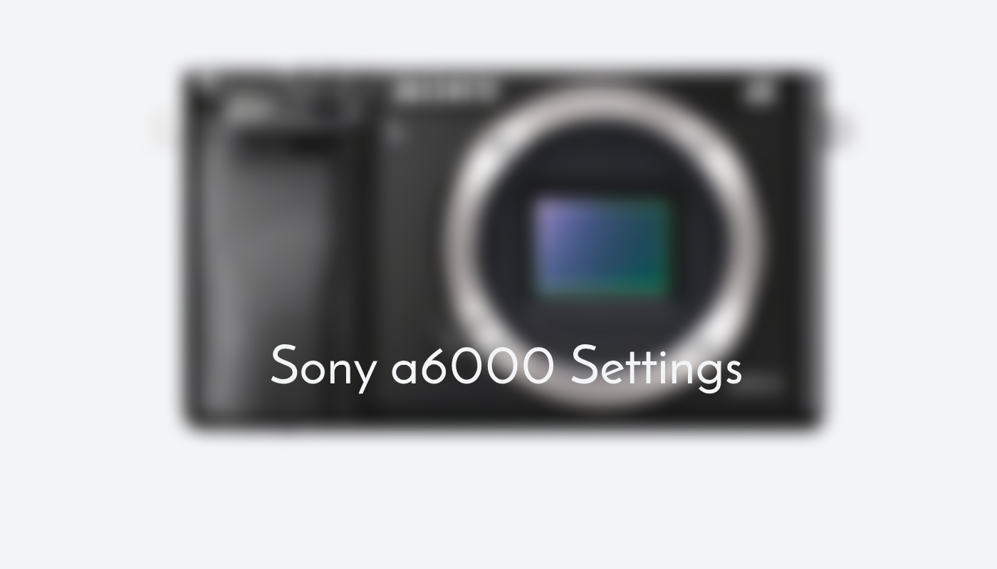 Settingan Terbaik untuk Sony a6000