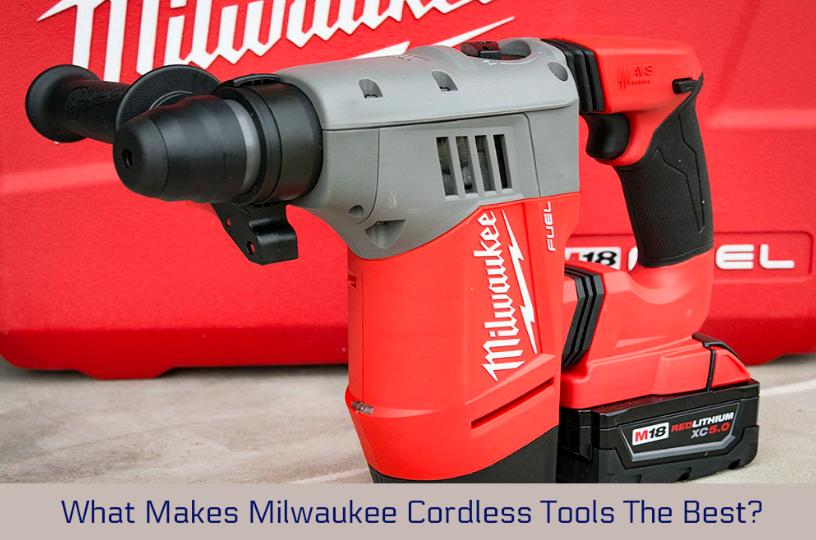 What Makes Milwaukee Cordless Tools The Best? World Informs