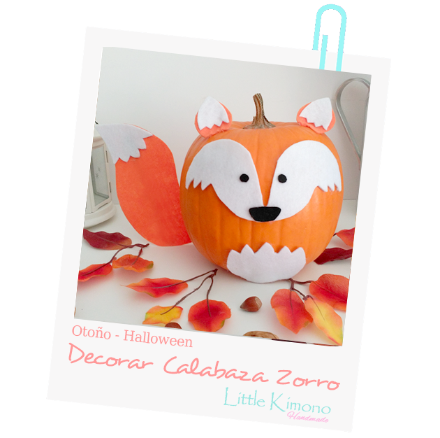 http://www.littlekimono.com/2017/10/decorar-calabazas-zorro-con-fieltro.html